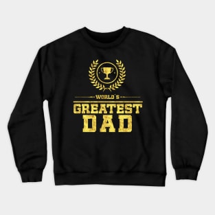 World`s Greatest DAD Best Fathers Day Family Gift Idea Crewneck Sweatshirt